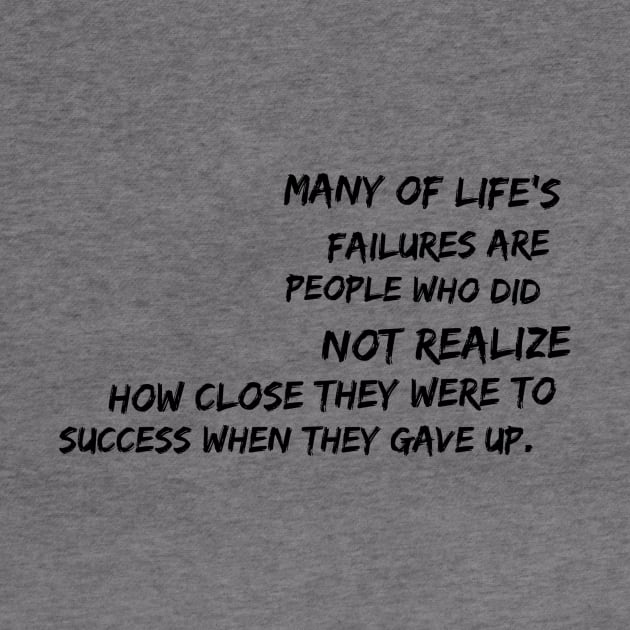 Many of life's failures were people who did not realize how close they were to success when they gave up by GMAT